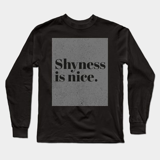 Shyness is nice Long Sleeve T-Shirt by ArtCorp